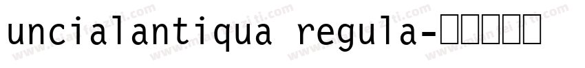 uncialantiqua regula字体转换